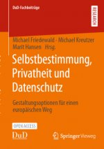 Selbstbestimmung, Privatheit Und Datenschutz