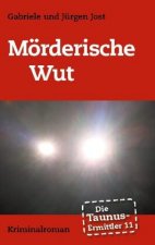 Taunus-Ermittler Band 11 - Moerderische Wut