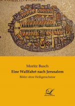 Eine Wallfahrt nach Jerusalem