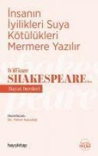 Insanin Iyilikleri Suya Kötülükleri Mermere Yazilir - William Shakespeareden Hayat Dersleri