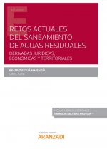 Retos actuales del saneamiento de aguas residuales. Derivadas jurídicas, económi