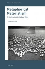 Metaphorical Materialism: Art in New York in the Late 1960s