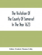 Visitation Of The County Of Somerset In The Year 1623