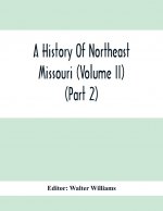 History Of Northeast Missouri (Volume II) (Part 2)