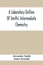 Laboratory Outline Of Smith'S Intermediate Chemistry
