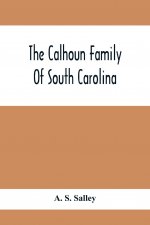 Calhoun Family Of South Carolina