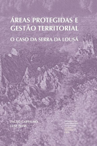 Áreas protegidas e gest?o territorial: O caso da Serra da Lous?