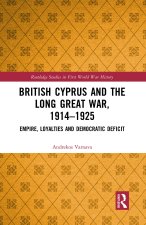 British Cyprus and the Long Great War, 1914-1925
