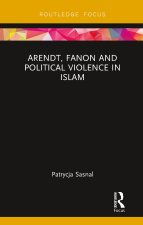 Arendt, Fanon and Political Violence in Islam