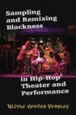 Sampling and Remixing Blackness in Hip-hop Theater and Performance