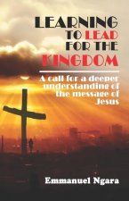 Learning to lead for the Kingdom: A call for a deeper understanding of the message of Jesus