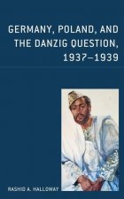 Germany, Poland, and the Danzig Question, 1937-1939