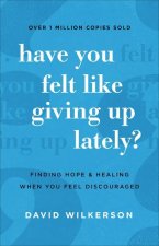Have You Felt Like Giving Up Lately?