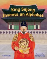KING SEJONG INVENTS AN ALPHABET