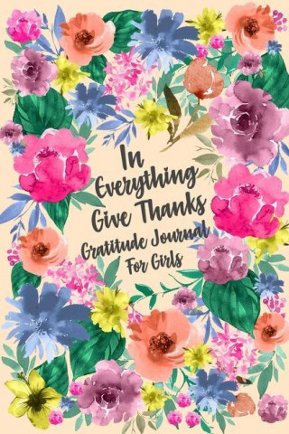 In Everything Give Thanks Gratitude Journal for Girls