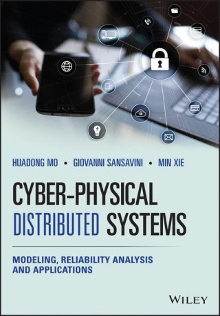 Cyber-Physical Distributed Systems - Modeling, Reliability Analysis and Applications