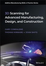 3D Scanning for Advanced Manufacturing, Design, an d Construction