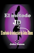 metodo JD. El metodo de seduccion de John Danen