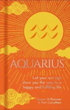 Aquarius: Let Your Sun Sign Show You the Way to a Happy and Fulfilling Life