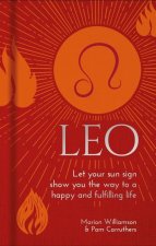 Leo: Let Your Sun Sign Show You the Way to a Happy and Fulfilling Life