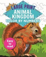 Large Print Animal Kingdom Color by Numbers: Easy to Read