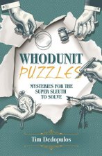 Whodunit Puzzles: Mysteries for the Super Sleuth to Solve