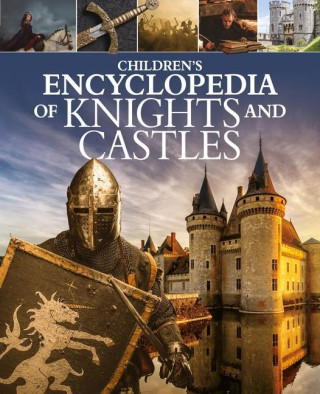 Children's Encyclopedia of Knights and Castles