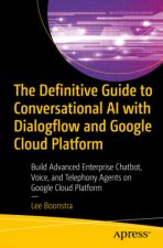 Definitive Guide to Conversational AI with Dialogflow and Google Cloud