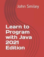 Learn to Program with Java 2021 Edition