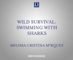 Wild Survival: Swimming with Sharks