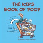 The Kids Book of Poop: A Funny Read Aloud Picture Book for Kids of All Ages about Poop and Pooping