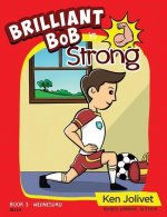 Brilliant Bob is Strong
