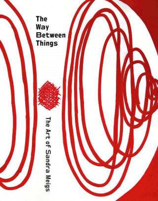 The Way Between Things: The Art of Sandra Meigs