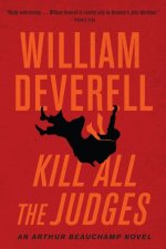 Kill All the Judges: An Arthur Beauchamp Novel