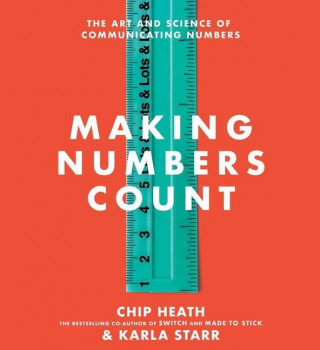 Making Numbers Count: The Art and Science of Communicating Numbers