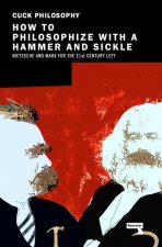 How to Philosophize with a Hammer and Sickle