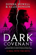 Dark Covenant: How the Masses Are Being Groomed to Embrace the Unthinkable While the Leaders of Organized Religion Make a Deal with t