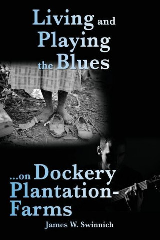 Living and Playing the Blues on Dockery Plantation-Farms