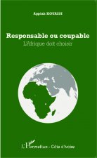 Responsable ou coupable - l'Afrique doit choisir