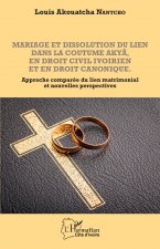 Mariage et dissolution du lien dans la coutume Aky? en droit civil ivoirien et en droit canonique