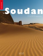 Le Soudan  - De la Préhistoire à la conquête de Méhémet Ali