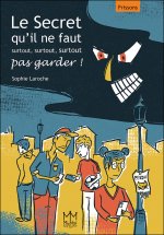 Le Secret qu'il ne faut surtout, surtout, surtout pas garder !
