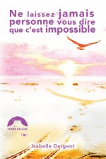 Ne laissez jamais personne vous dire que c'est impossible