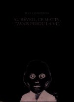 AU RÉVEIL, CE MATIN, J'AVAIS PERDU LA VIE