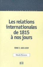 RELATIONS INTERNATIONALES (T 1) DE 1815 A NOS JOURS 1815 1939