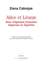 Alice et Léonie - deux religieuses françaises disparues en Argentine