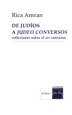 De judíos a judeo-conversos - reflexiones sobre el ser converso