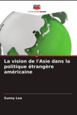 La vision de l'Asie dans la politique étrang?re américaine