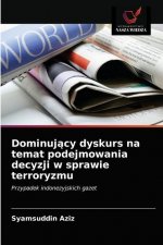 Dominujący dyskurs na temat podejmowania decyzji w sprawie terroryzmu