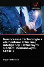 Nowoczesne technologie z elementami sztucznej inteligencji i sztucznymi sieciami neuronowymi Cz??? 2